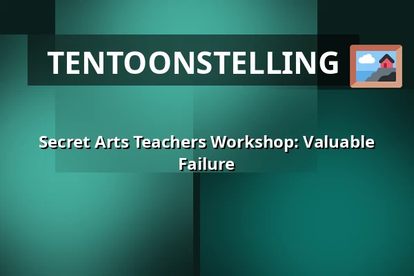 Secret Arts Teachers Workshop: Valuable Failure — Framer Framed, Amsterdam