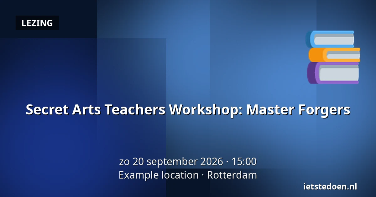Secret Arts Teachers Workshop: Master Forgers — Example location, Rotterdam