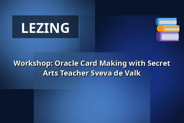 Workshop: Oracle Card Making with Secret Arts Teacher Sveva de Valk — Framer Framed, Amsterdam