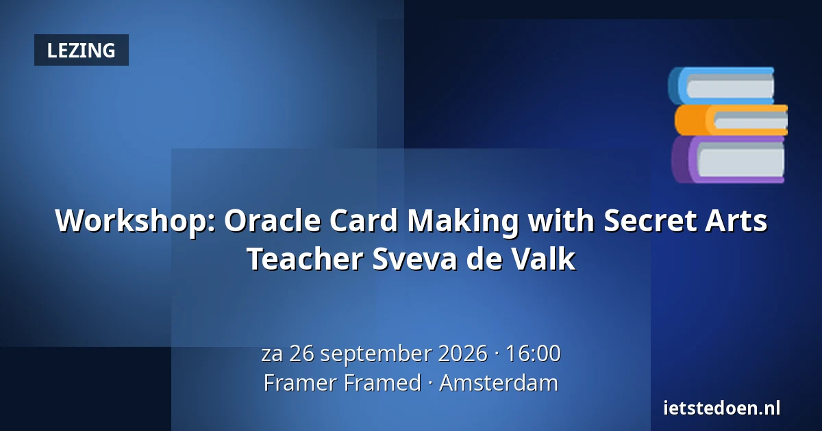 Workshop: Oracle Card Making with Secret Arts Teacher Sveva de Valk — Framer Framed, Amsterdam