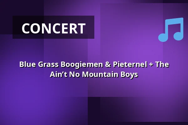 Blue Grass Boogiemen & Pieternel + The Ain’t No Mountain Boys — Poppodium Iduna, Drachten