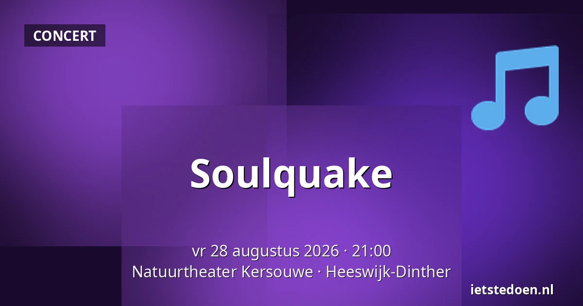 Soulquake — Natuurtheater Kersouwe, Heeswijk-Dinther