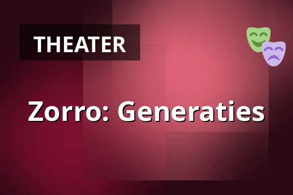 Zorro: Generaties — Natuurtheater Kersouwe, Heeswijk-Dinther