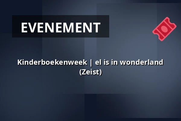 Kinderboekenweek | el is in wonderland (Zeist) — Bibliotheek Zeist, Zeist