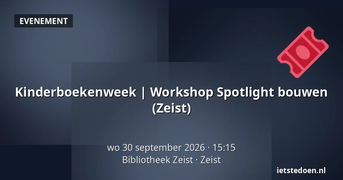 Kinderboekenweek | Workshop Spotlight bouwen (Zeist) — Bibliotheek Zeist, Zeist