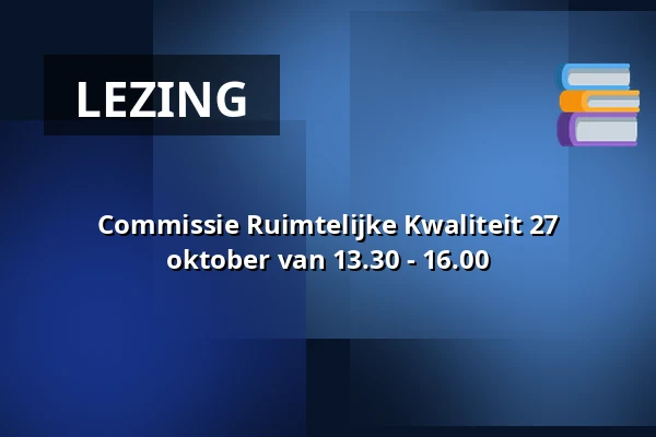 Commissie Ruimtelijke Kwaliteit 27 oktober van 13.30 - 16.00 — Vergaderzaal 8, Bergschenhoek