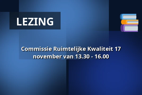 Commissie Ruimtelijke Kwaliteit 17 november van 13.30 - 16.00 — Vergaderzaal 8, Bergschenhoek