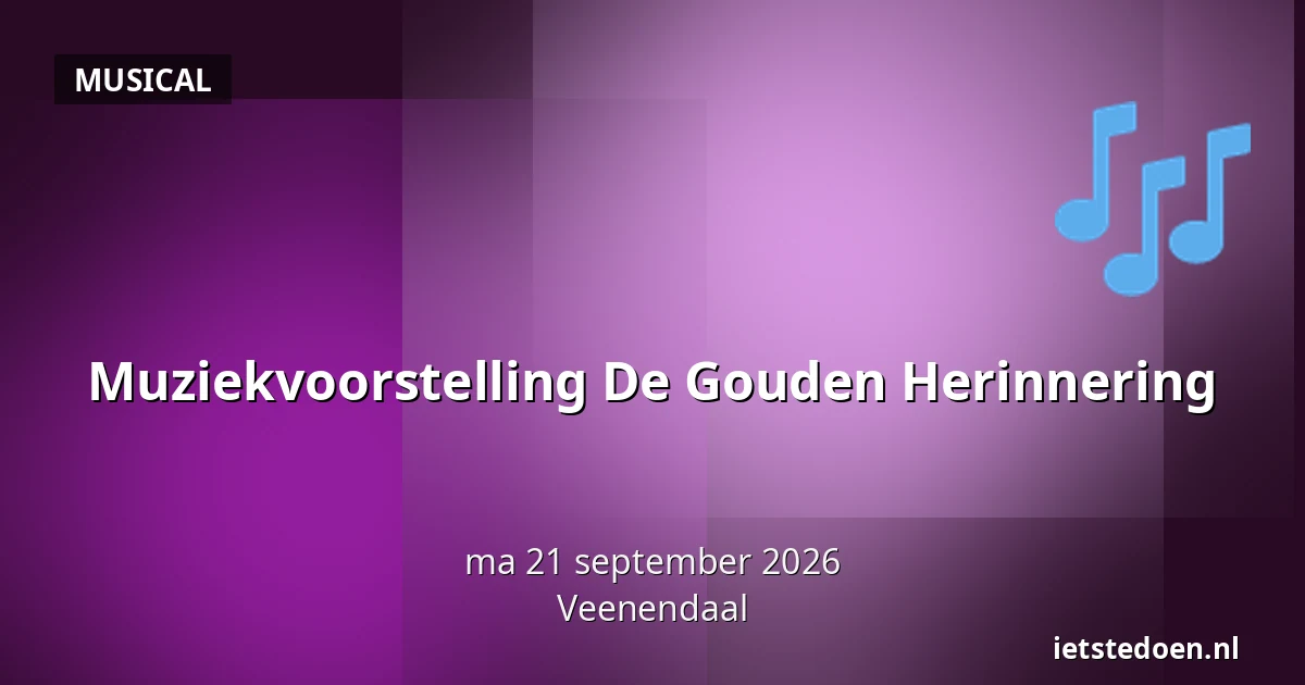 Muziekvoorstelling De Gouden Herinnering — Spiesheem 54, Veenendaal