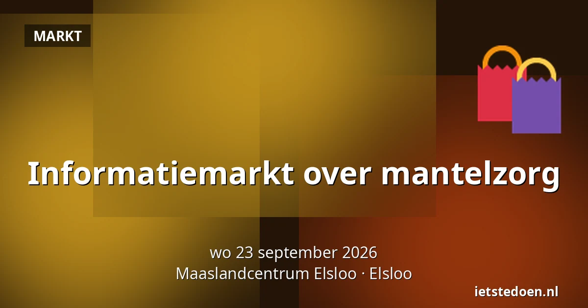 Informatiemarkt over mantelzorg — Maaslandcentrum Elsloo, Elsloo