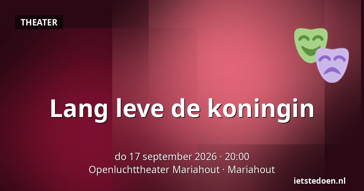 Lang leve de koningin — Openluchttheater Mariahout, Mariahout