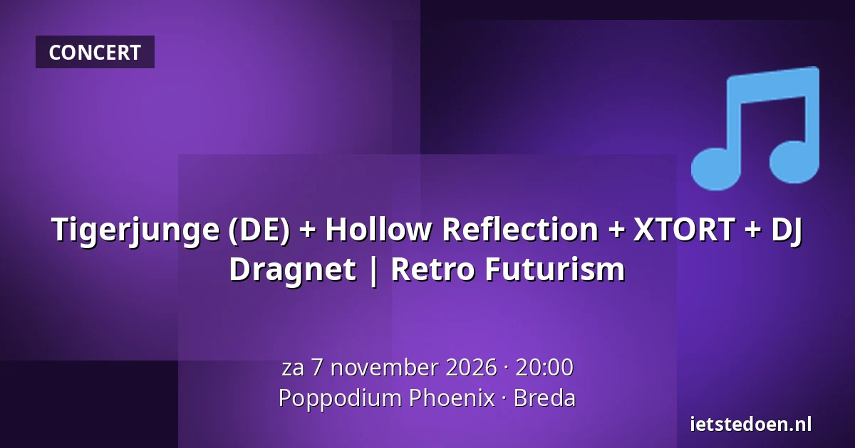 Tigerjunge (DE) + Hollow Reflection + XTORT + DJ Dragnet | Retro Futurism — Poppodium Phoenix, Breda