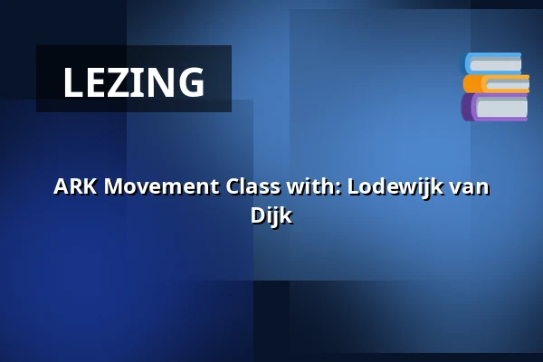 ARK Movement Class with: Lodewijk van Dijk — Dansateliers, Rotterdam
