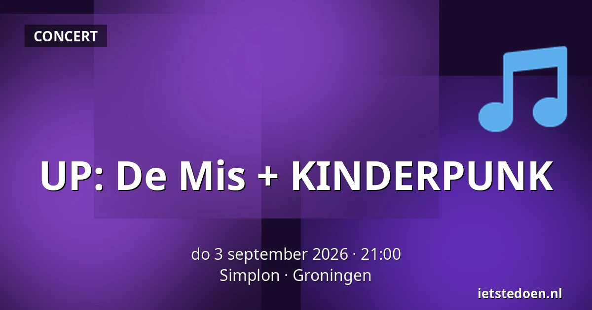 UP: De Mis + KINDERPUNK — Simplon, Groningen