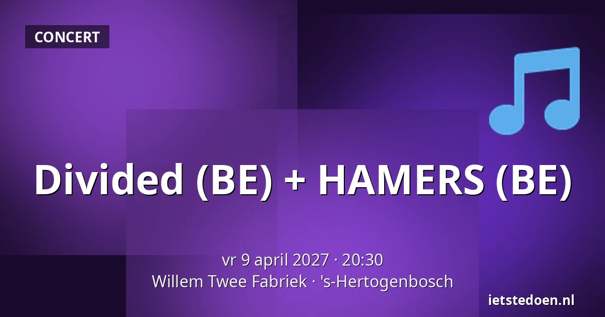 Divided (BE) + HAMERS (BE) — Willem Twee Fabriek, 's-Hertogenbosch
