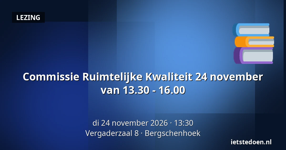 Commissie Ruimtelijke Kwaliteit 24 november van 13.30 - 16.00 — Vergaderzaal 8, Bergschenhoek