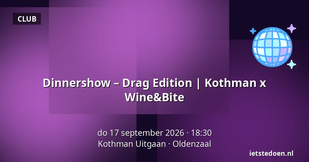 Dinnershow - Drag Edition | Kothman x Wine&Bite — Kothman Uitgaan, Oldenzaal