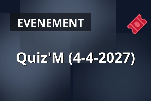 Quiz'M (4-4-2027) — Gebouw-T, Bergen op Zoom