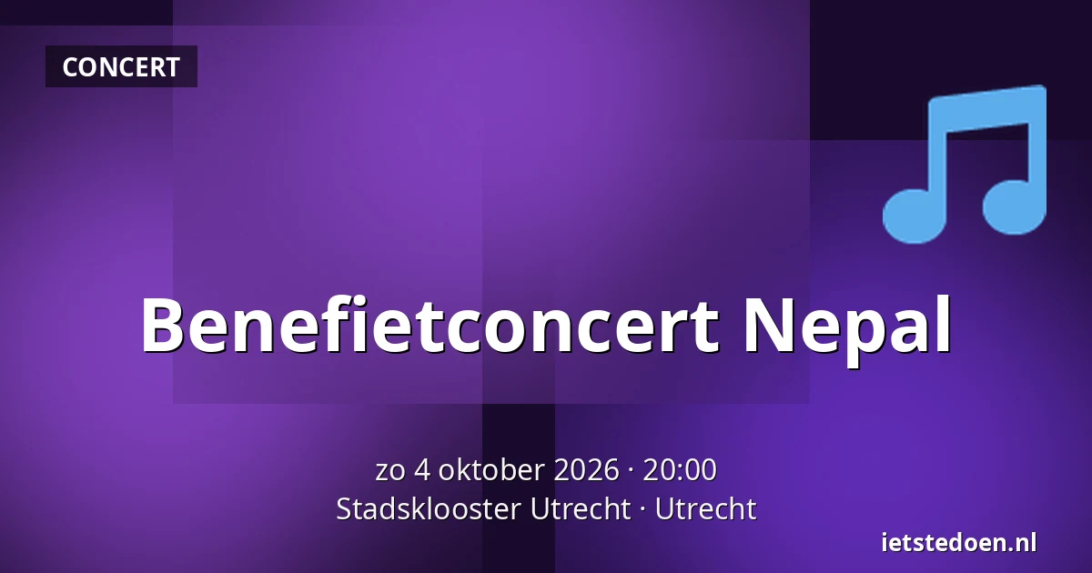 Benefietconcert Nepal — Stadsklooster Utrecht, Utrecht