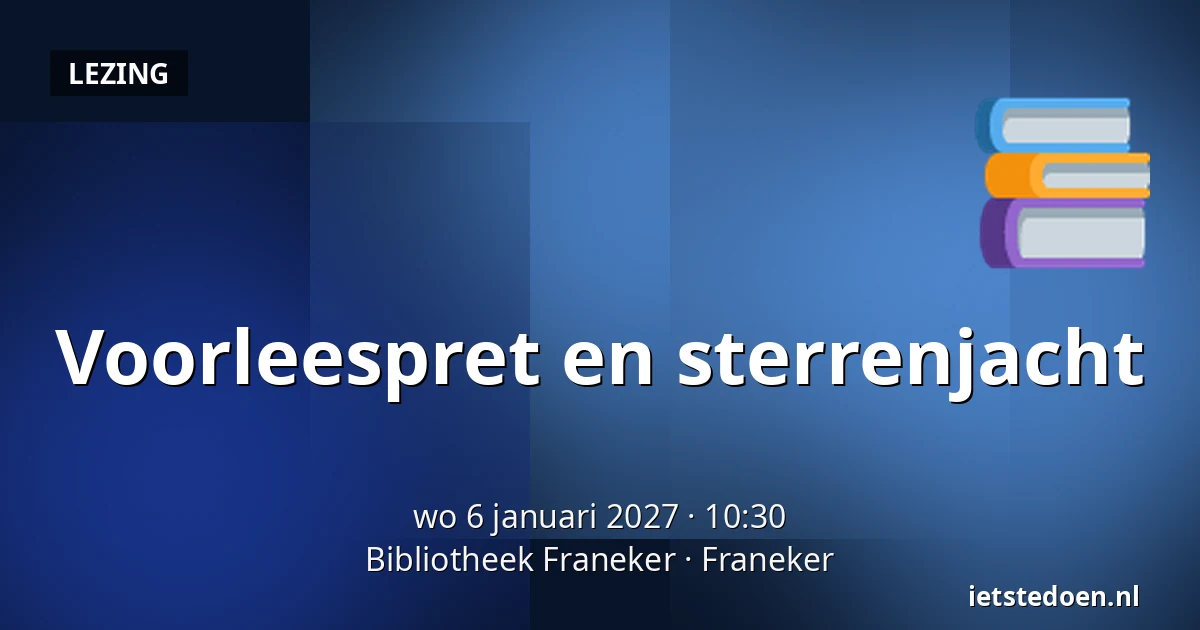 Voorleespret en sterrenjacht — Bibliotheek Franeker, Franeker