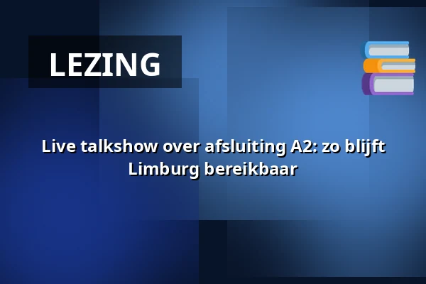 Live talkshow over afsluiting A2: zo blijft Limburg bereikbaar — Online, Stein
