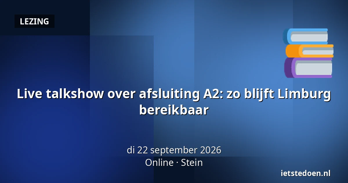 Live talkshow over afsluiting A2: zo blijft Limburg bereikbaar — Online, Stein