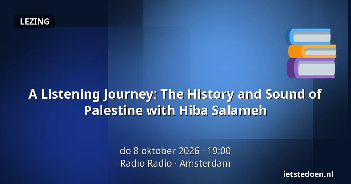 A Listening Journey: The History and Sound of Palestine with Hiba Salameh — Radio Radio, Amsterdam