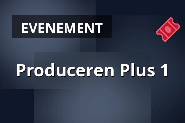 Produceren Plus 1 — Burgerweeshuis, Deventer