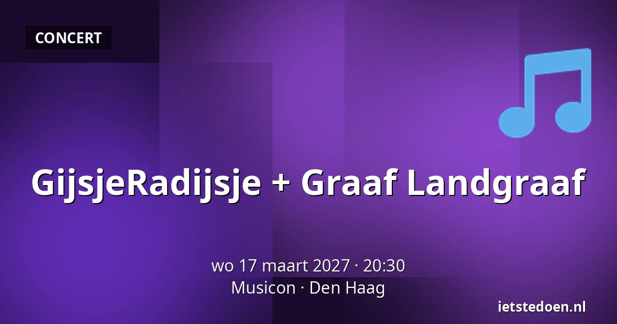 GijsjeRadijsje + Graaf Landgraaf — Musicon, Den Haag