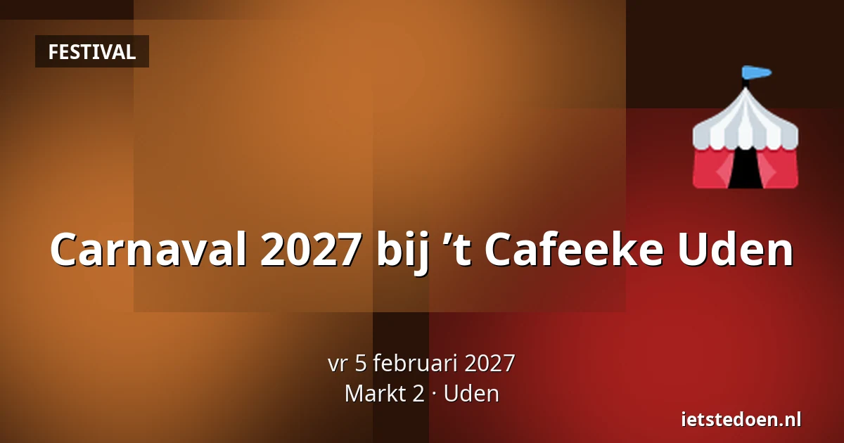 Carnaval 2027 bij ’t Cafeeke Uden — Markt 2, Uden