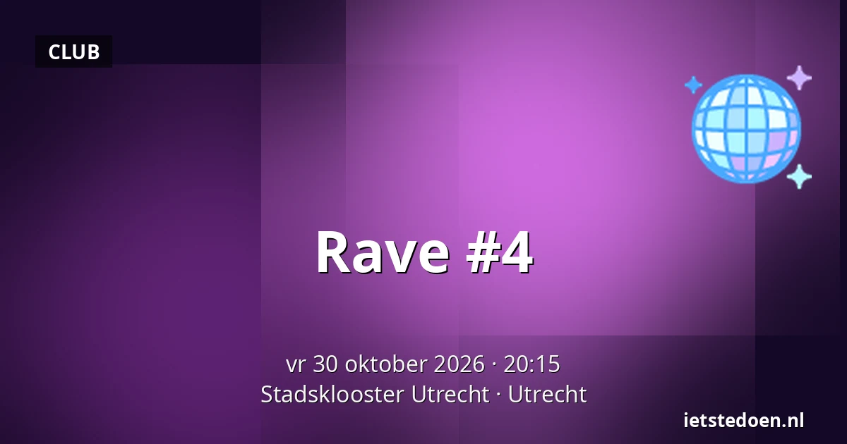 Rave #4 — Stadsklooster Utrecht, Utrecht