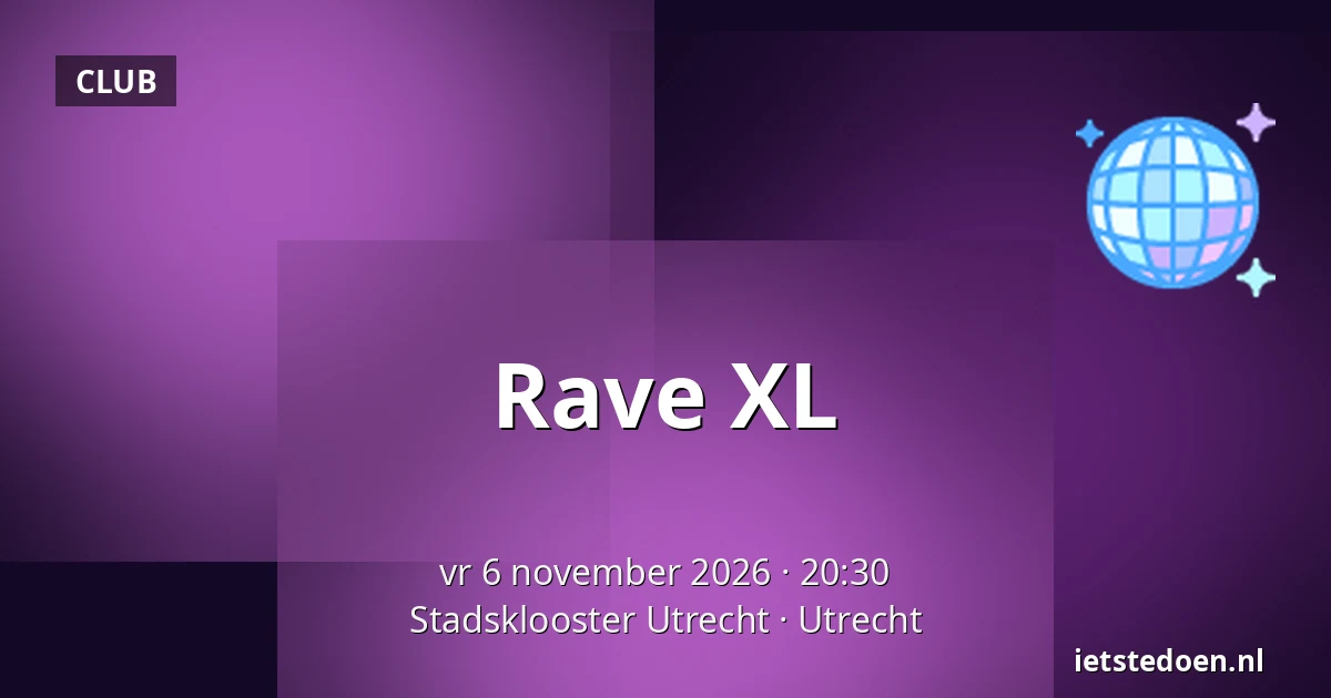 Rave XL — Stadsklooster Utrecht, Utrecht