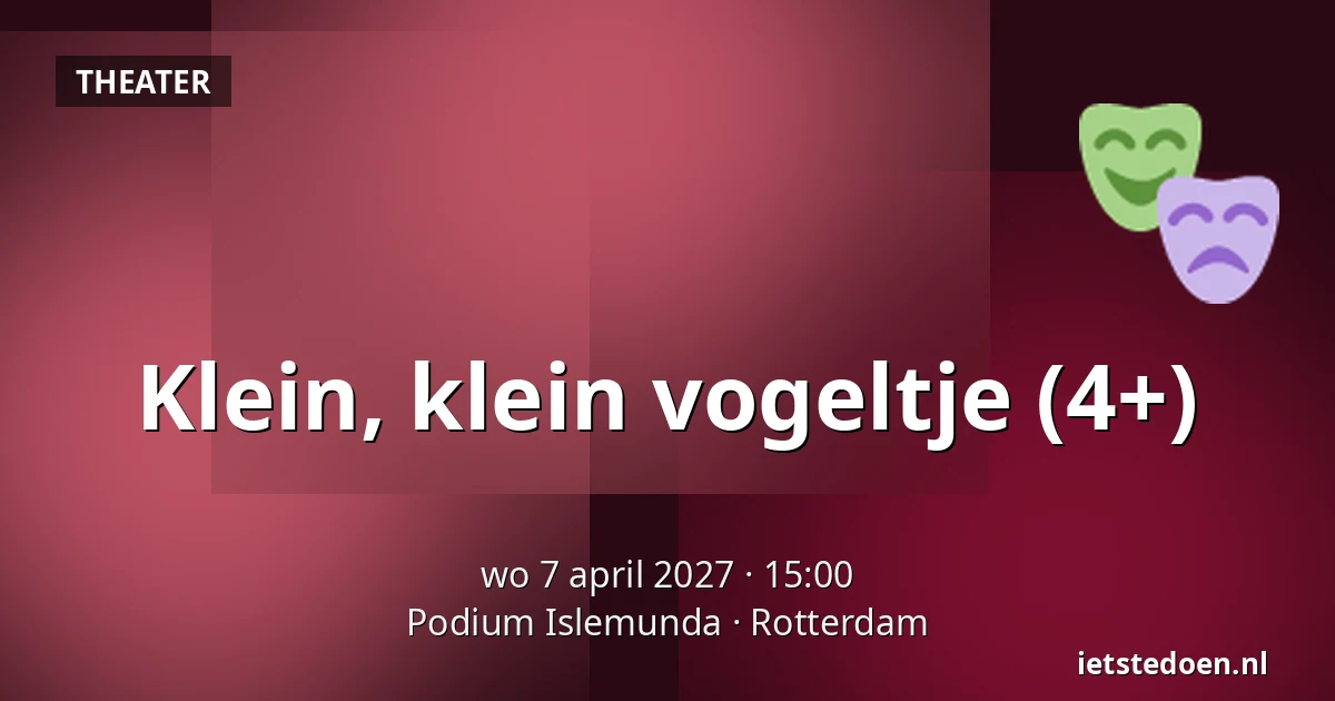 Klein, klein vogeltje (4+) — Podium Islemunda, Rotterdam