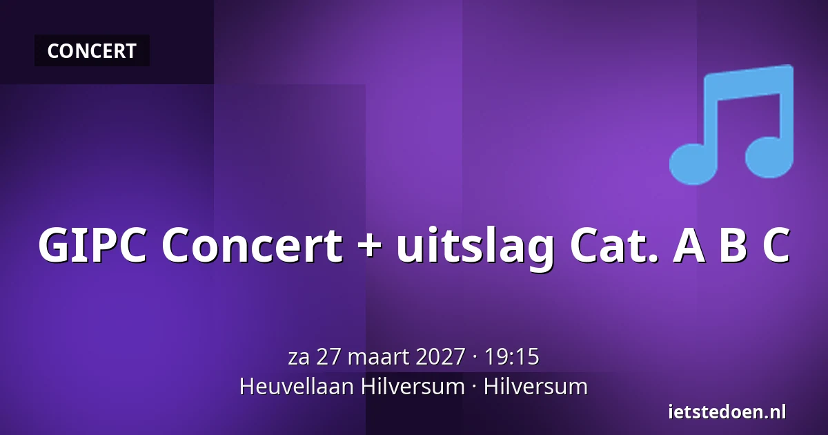 GIPC Concert + uitslag Cat. A B C — Heuvellaan Hilversum, Hilversum