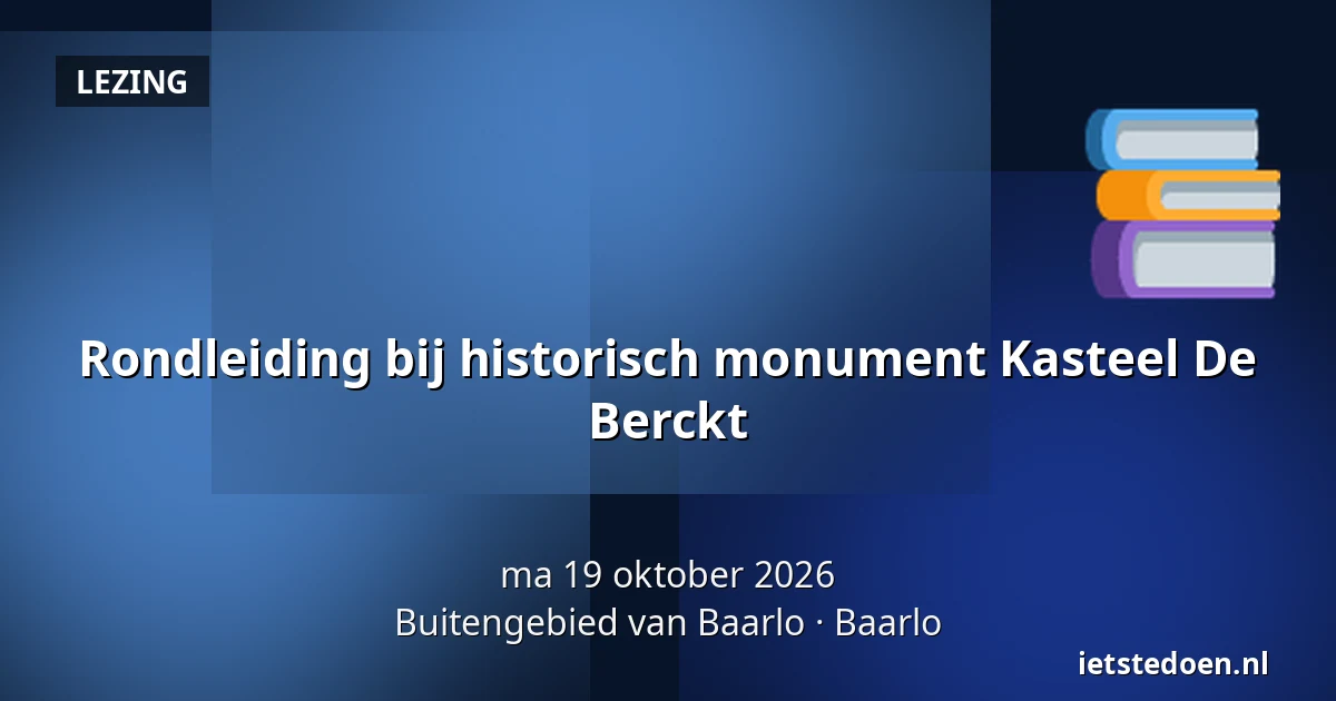 Rondleiding bij historisch monument Kasteel De Berckt — Buitengebied van Baarlo, Baarlo