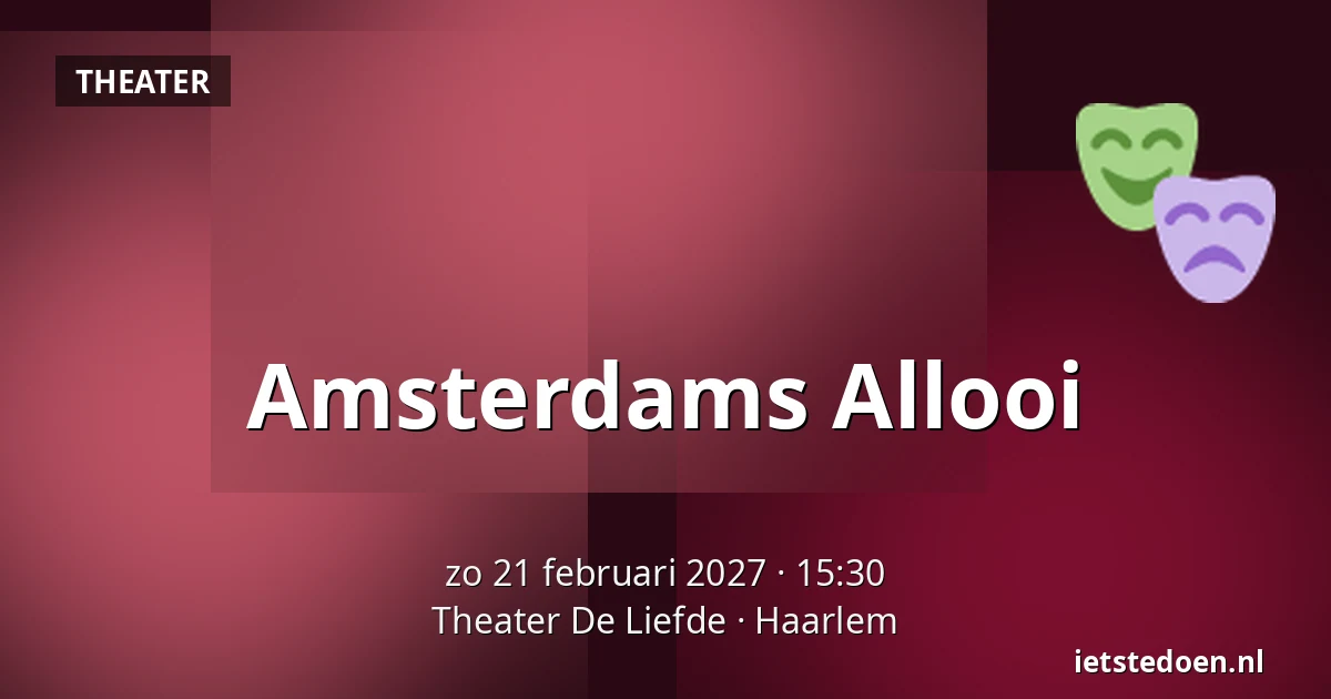 Amsterdams Allooi — Theater De Liefde, Haarlem