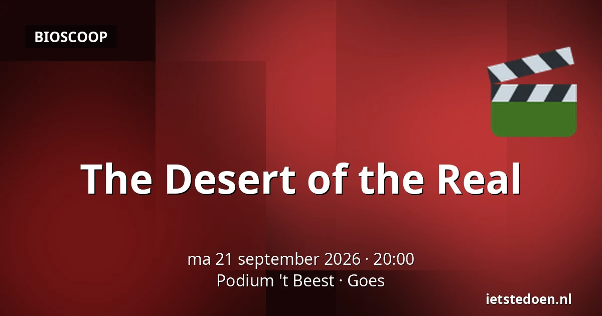 The Desert of the Real — Podium 't Beest, Goes