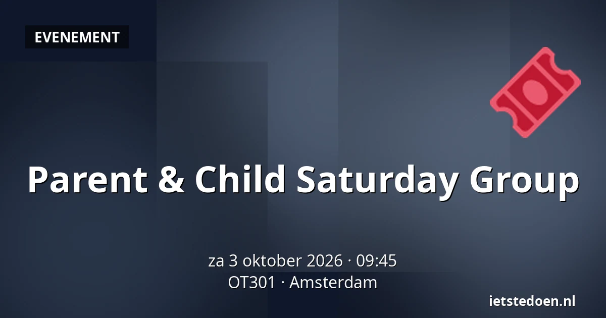 Parent & Child Saturday Group — OT301, Amsterdam