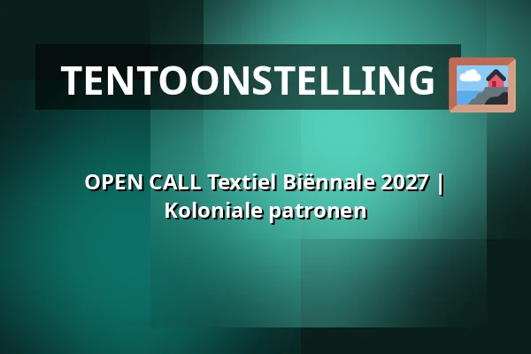 OPEN CALL Textiel Biënnale 2027 | Koloniale patronen — Museum Rijswijk, Rijswijk