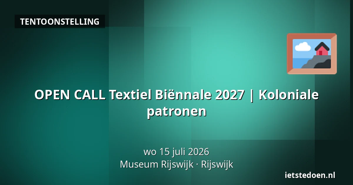 OPEN CALL Textiel Biënnale 2027 | Koloniale patronen — Museum Rijswijk, Rijswijk