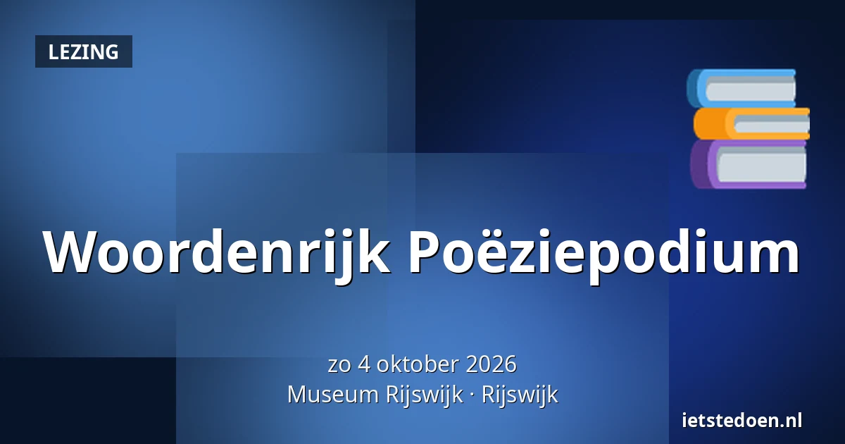 Woordenrijk Poëziepodium — Museum Rijswijk, Rijswijk