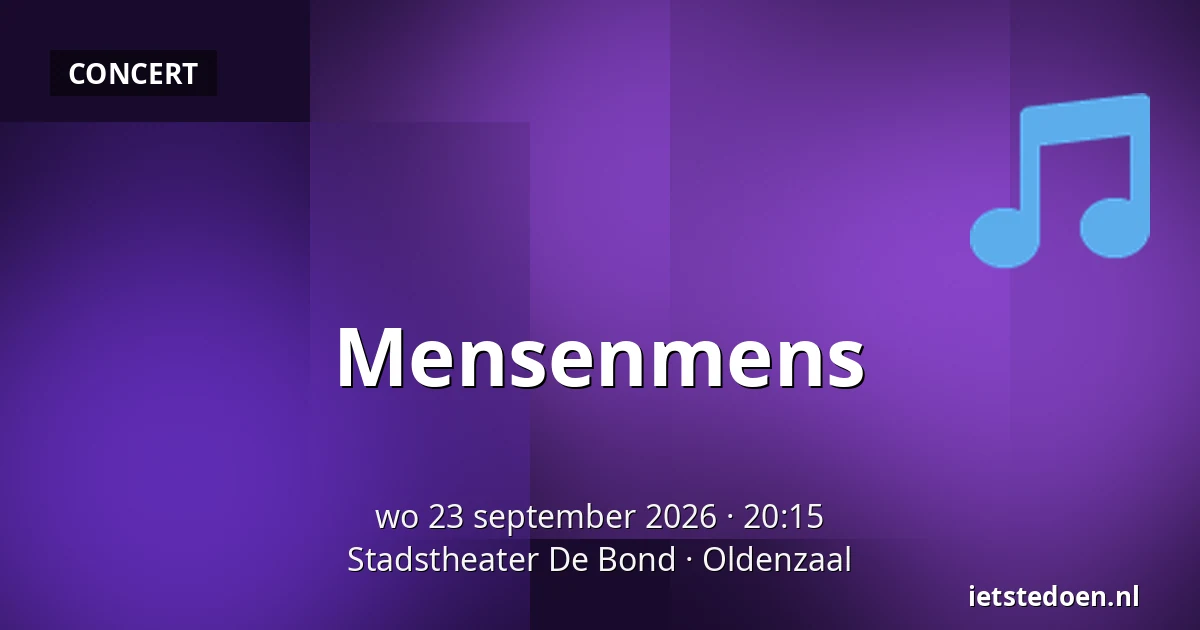 Mensenmens — Stadstheater De Bond, Oldenzaal