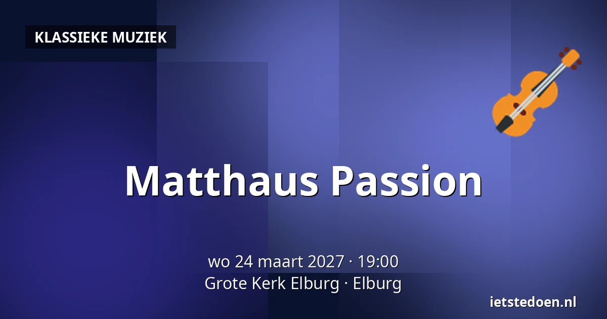 Matthaus Passion — Grote Kerk Elburg, Elburg