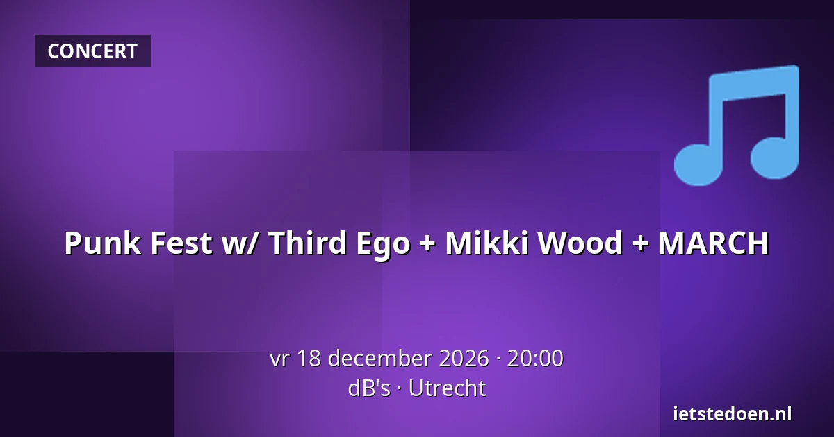 Punk Fest w/ Third Ego + Mikki Wood + MARCH — dB's, Utrecht