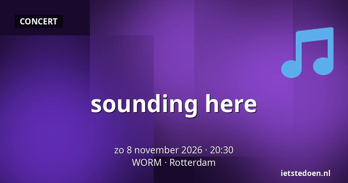sounding here — WORM, Rotterdam