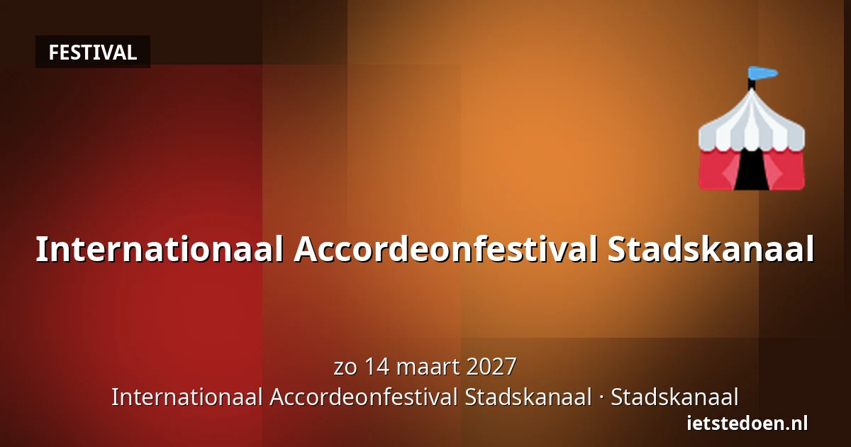 Internationaal Accordeonfestival Stadskanaal — Internationaal Accordeonfestival Stadskanaal, Stadskanaal