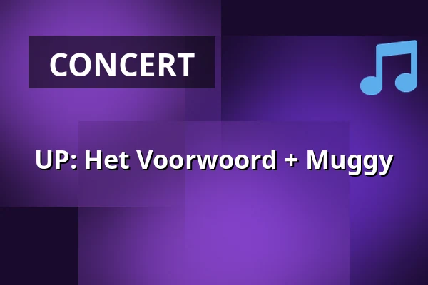 UP: Het Voorwoord + Muggy — Simplon, Groningen