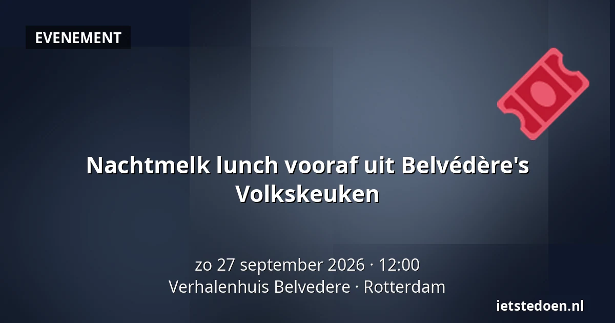 Nachtmelk lunch vooraf uit Belvédère's Volkskeuken — Verhalenhuis Belvedere, Rotterdam