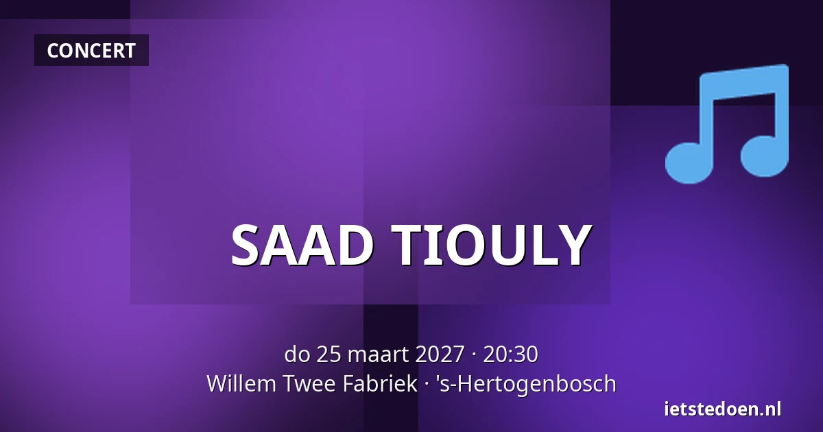 SAAD TIOULY — Willem Twee Fabriek, 's-Hertogenbosch