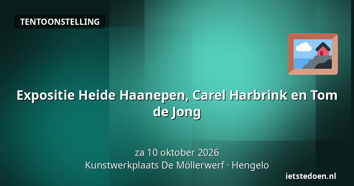 Expositie Heide Haanepen, Carel Harbrink en Tom de Jong — Kunstwerkplaats De Möllerwerf, Hengelo