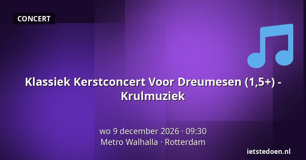 Klassiek Kerstconcert Voor Dreumesen (1,5+) - Krulmuziek — Metro Walhalla, Rotterdam